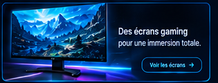 Des écrans gaming pour une immersion totale